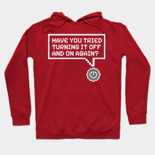 Have You Tried Turning It Off and On Again? Hoodie